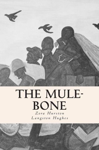 The Mule-bone - Langston Hughes - Libros - CreateSpace Independent Publishing Platf - 9781502302267 - 8 de septiembre de 2014
