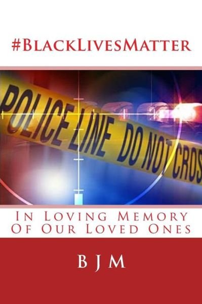 Cover for B J M · #blacklivesmatter: in Loving Memory of Our Loved Ones (Pocketbok) (2014)
