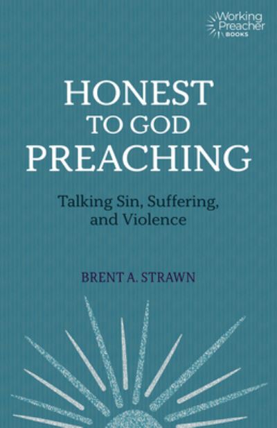 Cover for Brent A. Strawn · Honest to God Preaching: Talking Sin, Suffering, and Violence - Working Preacher (Paperback Bog) (2021)