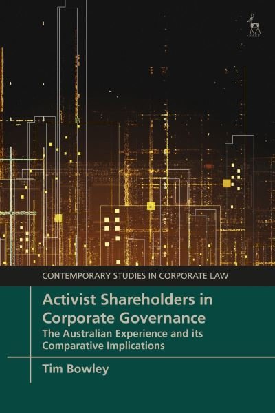 Bowley, Tim (Monash University, Australia) · Activist Shareholders in Corporate Governance: The Australian Experience and its Comparative Implications - Contemporary Studies in Corporate Law (Paperback Book) (2024)