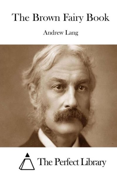 The Brown Fairy Book - Andrew Lang - Books - Createspace - 9781511999267 - May 1, 2015