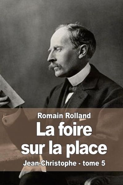 Cover for Romain Rolland · La Foire Sur La Place: Jean-christophe - Tome 5 (Paperback Book) (2015)