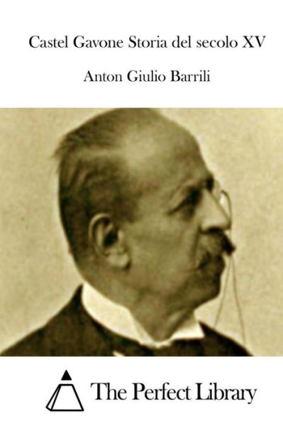 Castel Gavone Storia Del Secolo Xv - Anton Giulio Barrili - Książki - Createspace - 9781512330267 - 22 maja 2015