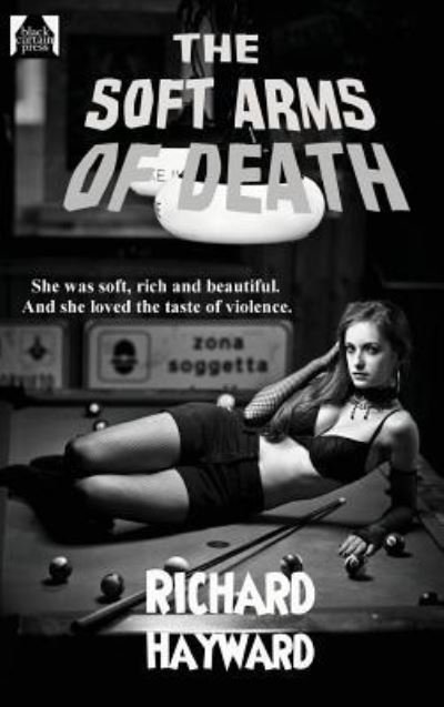 The Soft Arms of Death - Richard Hayward - Books - Black Curtain Press - 9781515425267 - April 3, 2018