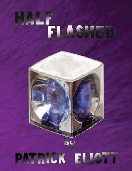 Cover for Patrick Elliott · Half Flashed (Paperback Book) (2015)