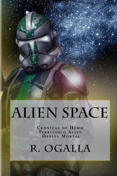 Cover for R Ogalla · Alien Space: Cronicas De Hemm. Territorio Alien. Orbita Mortal. (Paperback Book) (2015)