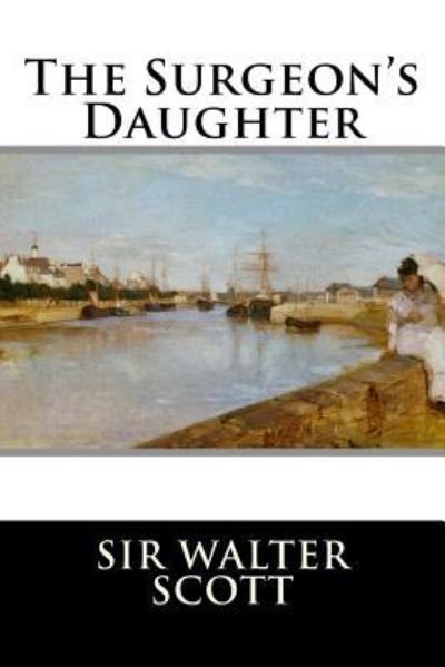 Cover for Sir Walter Scott · The Surgeon's Daughter (Paperback Book) (2015)
