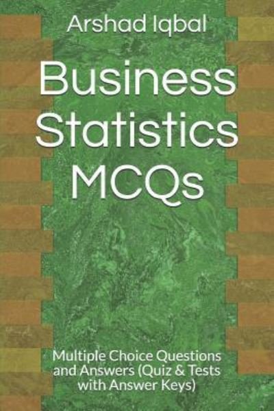Cover for Arshad Iqbal · Business Statistics MCQs (Paperback Book) (2017)