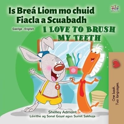 Cover for Shelley Admont · I Love to Brush My Teeth (Irish English Bilingual Children's Book) (Paperback Bog) (2022)