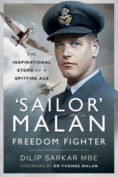 Cover for Dilip Sarkar MBE · 'Sailor' Malan - Freedom Fighter: The Inspirational Story of a Spitfire Ace (Hardcover Book) (2021)