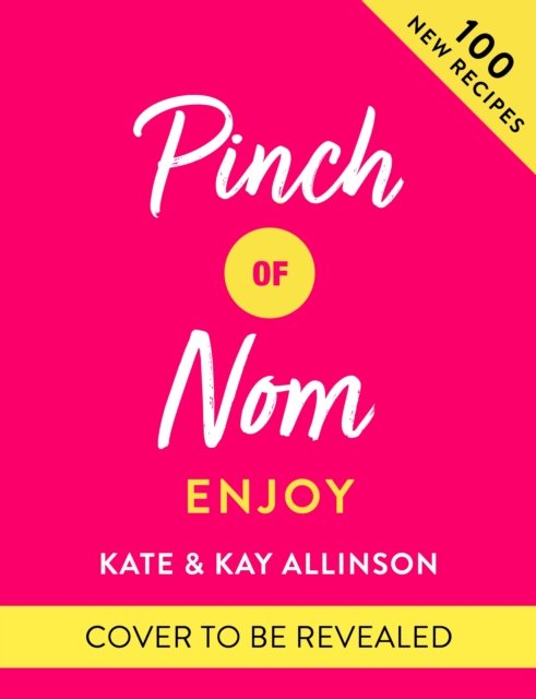 Cover for Kay Allinson · Pinch of Nom Enjoy: Great-tasting Food For Every Day (Hardcover Book) (2022)