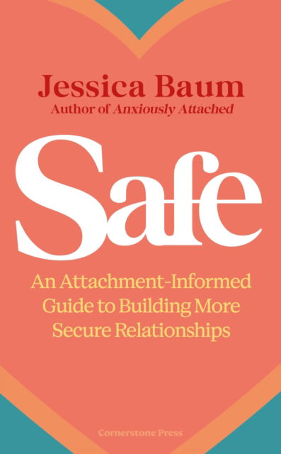 Cover for Jessica Baum · Safe: An Attachment-Informed Guide to Building More Secure Relationships (Hardcover Book) (2025)