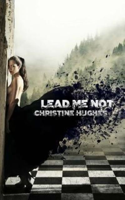 Cover for Christine Hughes · Lead Me Not (Pocketbok) (2016)