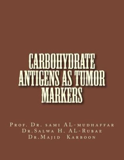 Cover for Salwa H N Al-Rubae · Carbohydrate Antigens As Tumor Markers (Paperback Book) (2016)