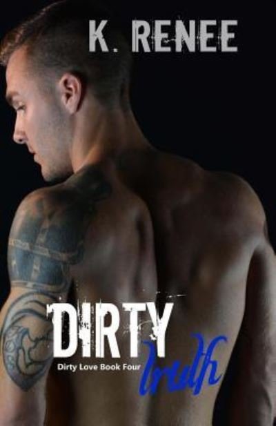 Cover for K Renee · Dirty Truth (Pocketbok) (2016)