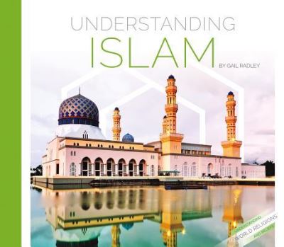 Understanding Islam - Gail Radley - Books - ABDO Publishing Co - 9781532114267 - August 1, 2018