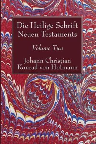 Cover for Johann Christian Konrad Von Hofmann · Die Heilige Schrift Neuen Testaments, Volume Two (Taschenbuch) (2017)