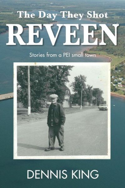 The Day They Shot Reveen - Dennis King - Books - Createspace Independent Publishing Platf - 9781532776267 - April 16, 2016