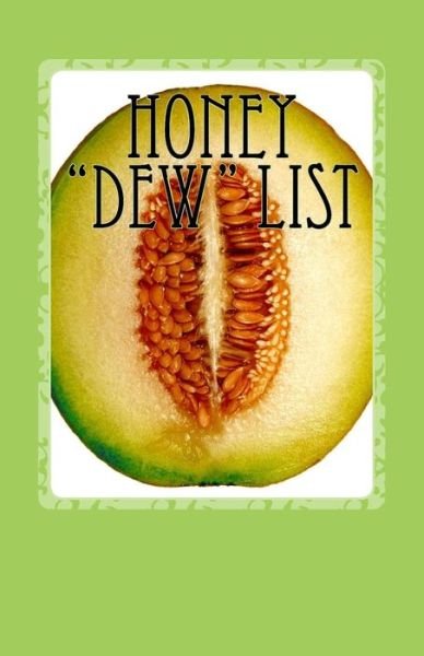 Honey "Dew" List - The Boss - Livros - Createspace Independent Publishing Platf - 9781533430267 - 24 de maio de 2016