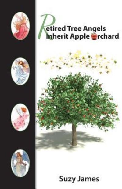 Cover for Suzy James · Retired Tree Angels Inherit Apple Orchard (Paperback Book) (2016)