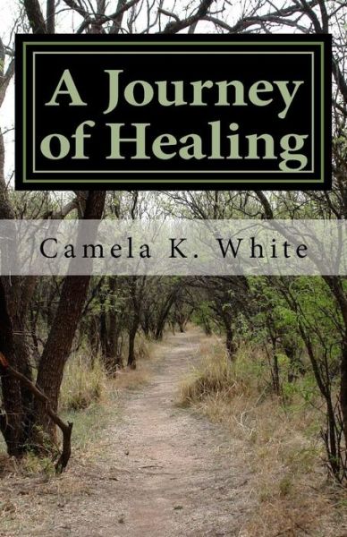 Cover for Camela K White · A Journey of Healing (Paperback Book) (2016)