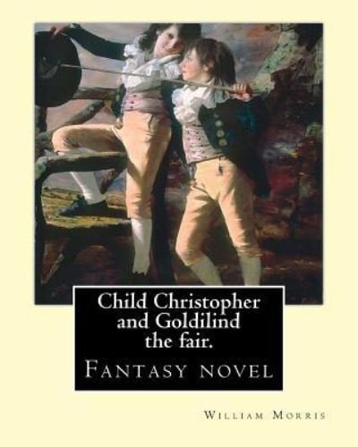 Cover for William Morris · Child Christopher and Goldilind the fair. By (Paperback Bog) (2016)