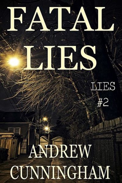 Cover for Andrew Cunningham · Fatal Lies &quot;Lies&quot; Mystery Thriller Series, Book 2 (Paperback Book) (2016)