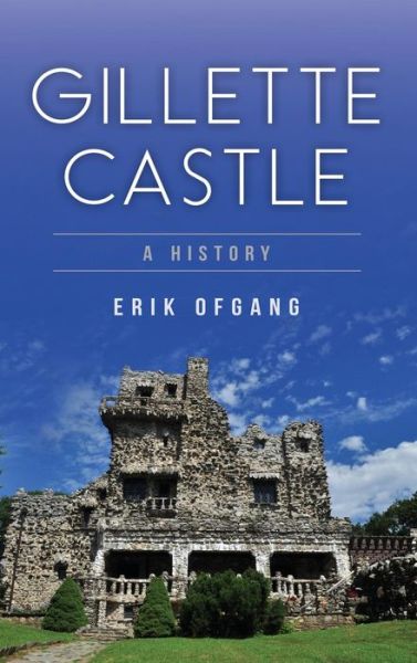 Cover for Erik Ofgang · Gillette Castle (Hardcover Book) (2017)