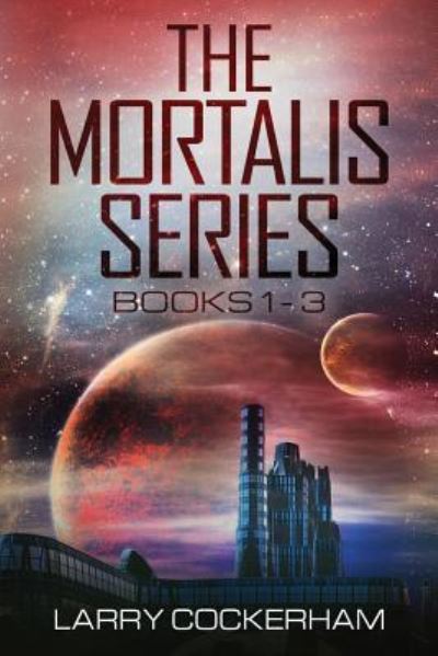 Cover for Larry W Cockerham · The Mortalis Series (Paperback Book) (2017)