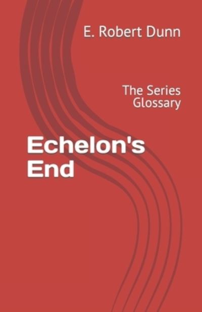 Cover for E Robert Dunn · Echelon's End (Paperback Book) (2016)