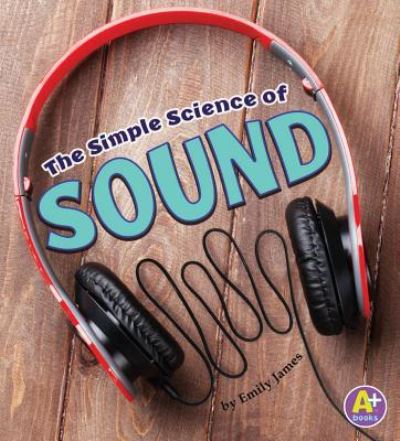 Cover for Emily James · The Simple Science of Sound (Hardcover Book) (2018)