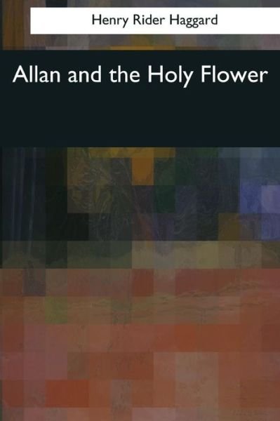 Cover for Henry Rider Haggard · Allan and the Holy Flower (Taschenbuch) (2017)