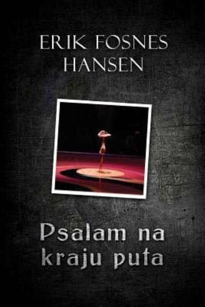 Cover for Erik Fosnes Hansen · Psalam Na Kraju Puta (Paperback Book) (2017)