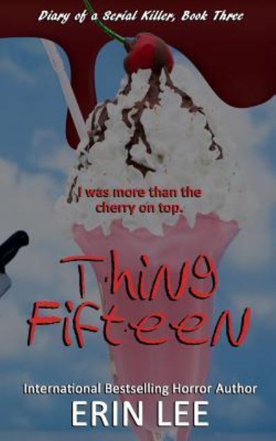 Thing Fifteen - Erin Lee - Książki - Createspace Independent Publishing Platf - 9781544151267 - 1 kwietnia 2018