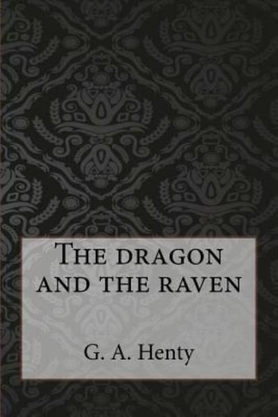 Cover for G. A. Henty · The dragon and the raven (Paperback Book) (2017)