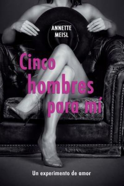 Cover for Annette Meisl · Cinco hombres para mi (Paperback Book) (2017)