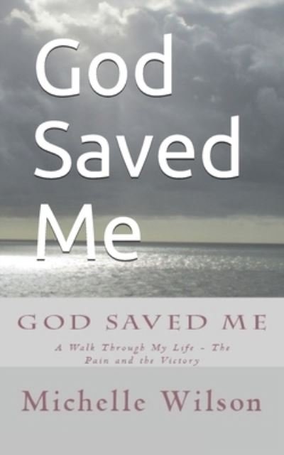 Cover for Michelle Wilson · God Saved Me (Paperback Book) (2017)