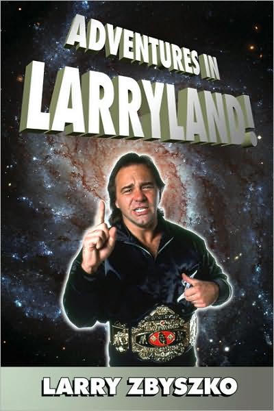 Cover for Larry Zbyszko · Adventures In Larryland: Life in Professional Wrestling (Paperback Book) (2008)