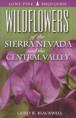 Cover for Laird Blackwell · Wildflowers of the Sierra Nevada and the Central Valley (Paperback Book) (1999)