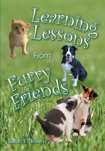 Cover for Sarah E. Brown · Learning Lessons from Furry Friends (Paperback Book) (2011)