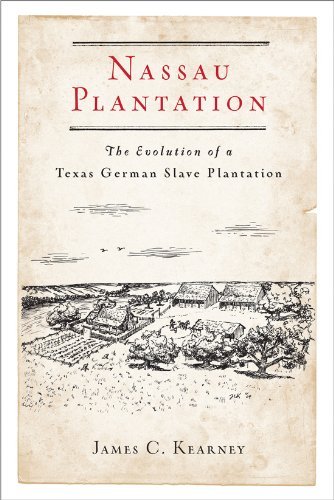 Cover for James C. Kearney · Nassau Plantation: The Evolution of a Texas German Slave Plantation (Taschenbuch) (2011)