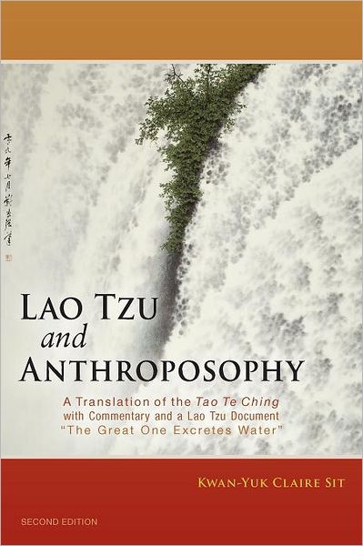 Lao Tzu and Anthroposophy: A Translation of the Tao Te Ching with Commentary - Kwan-Yuk Claire Sit - Books - SteinerBooks, Inc - 9781584201267 - May 15, 2012