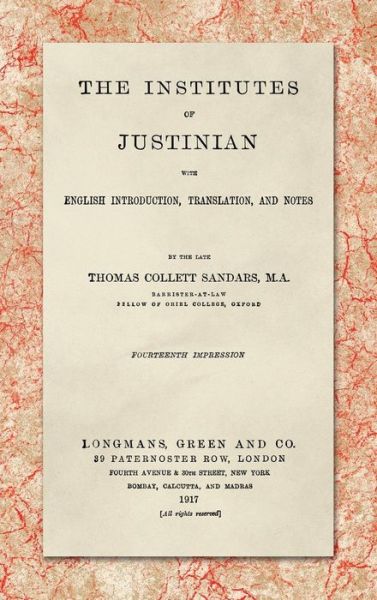Cover for Thomas Collett Sandars · The Institutes of Justinian, With English Introduction, Translation, and Notes (1917) (Hardcover Book) (2018)
