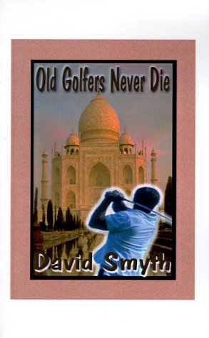Cover for David Smyth · Old Golfers Never Die, Inc. (Taschenbuch) (1999)
