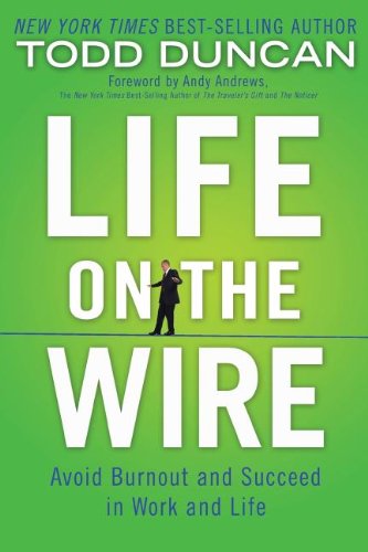 Cover for Todd Duncan · Life on the Wire: Avoid Burnout and Succeed in Work and Life (Paperback Book) (2012)