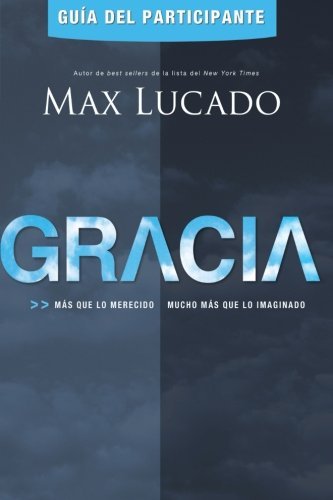 Cover for Max Lucado · Gracia - Guia del participante: Mas que lo merecido, mucho mas que lo imaginado (Taschenbuch) [Spanish, Csm edition] (2012)