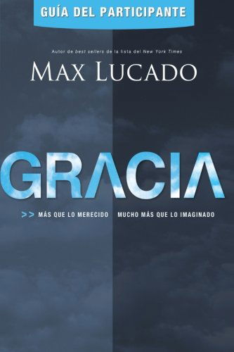 Cover for Max Lucado · Gracia - Guia del participante: Mas que lo merecido, mucho mas que lo imaginado (Pocketbok) [Spanish, Csm edition] (2012)