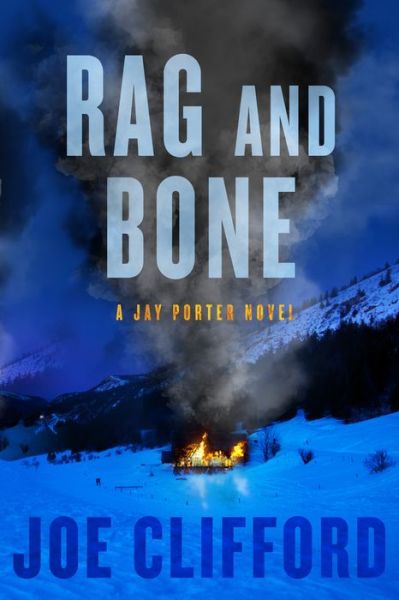 Cover for Joe Clifford · Rag and Bone - The Jay Porter Series (Hardcover Book) (2019)