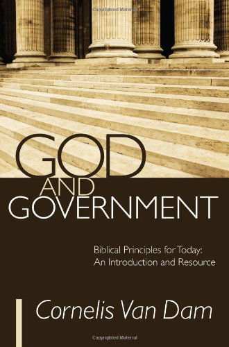 God and Government: Biblical Principles for Today: an Introduction and Resource - Cornelis Van Dam - Livros - Wipf & Stock Pub - 9781610973267 - 5 de dezembro de 2011
