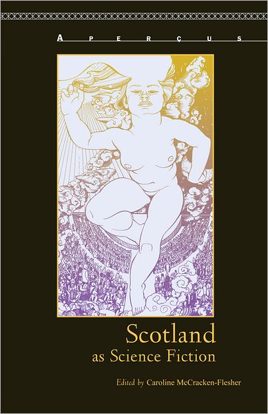 Scotland as Science Fiction - Caroline McCracken-Flesher - Books - Bucknell University Press - 9781611484267 - October 27, 2011